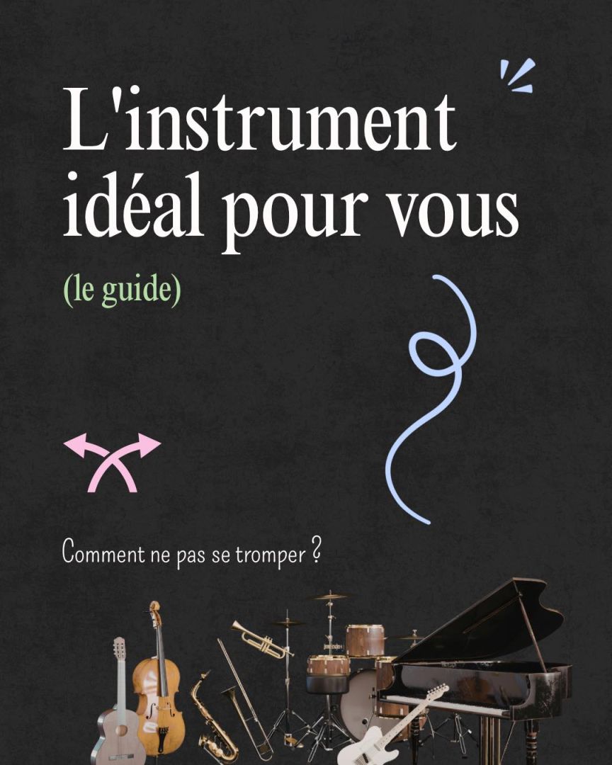 Guide pratique pour trouver enfin VOTRE instrument idéal sans vous tromper !